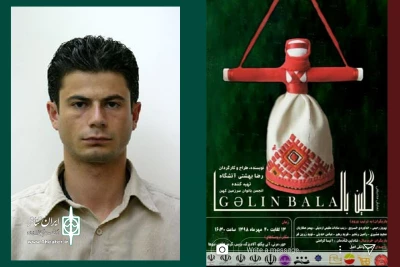 رضا بهشتی، کارگردان نمایش:

«گلین بالا»، حکایت دخترانی است که به اجبار در کودکی به خانه بخت می روند